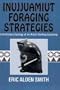 Inujjuamiut Foraging Strategies: Evolutionary Ecology of an Arctic Hunting Economy (Foundations of Human Behavior)