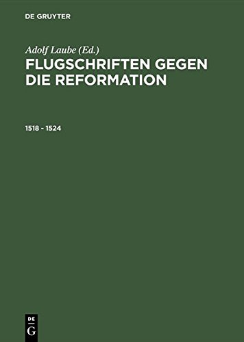 Flugschriften gegen die Reformation, 1518 - 1524 (German Edition)