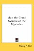 Man the Grand Symbol of the Mysteries