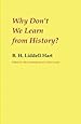 Why Don't We Learn from History?
