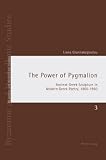 The Power of Pygmalion (Byzantine and Neohellenic Studies)