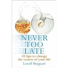 Never Too Late: Ten Tips for Changing the Course of Your Life