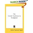 The Greek Tradition in Sculpture (Johns Hopkins University... by  Walter Raymond Agard