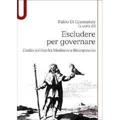 Escludere per governare. L'esilio politico fra Medioevo e Risorgimento