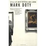 Still Life with Oysters and Lemon: On Objects and Intimacy [Paperback] [2002] Mark Doty