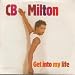 CB Milton-GET INTO MY LIFE