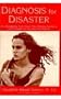 Diagnosis for Disaster: The Devastating Truth About False Memory Syndrome and Its Impact on Accusers