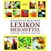 Dumonts kleines Lexikon Heilmittel: Inhaltsstoffe, Heilwirkung, Anwendung