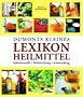 Dumonts kleines Lexikon Heilmittel: Inhaltsstoffe, Heilwirkung, Anwendung
