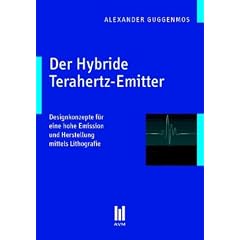 Der Hybride Terahertz-Emitter: Designkonzepte f�r eine hohe Emission und Herstellung mittels Lithografie