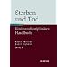 Sterben und Tod: Geschichte - Theorie - Ethik. Ein interdisziplin�res Handbuch