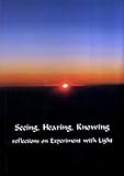 Seeing, hearing, knowing : reflections on experiment with light