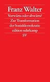 Produkt-Bild: Vorw&auml;rts oder abw&auml;rts?: Zur Transformation der Sozialdemokratie (edition suhrkamp)