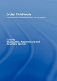 Global Childhoods: Globalization, Development and Young People