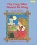 The Frog Who Would Be King (Based on a German Folktale)
