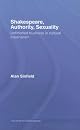 Shakespeare, Authority, Sexuality: Unfinished Business in Cultural Materialism (Accents on Shakespeare)