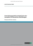 Entwicklungspolitik als Katalysator der europäisch-afrikanischen Beziehungen