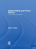 Statebuilding and police reform : the freedom of security