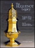 The Huguenot legacy : English silver, 1680-1760, from the Alan and Simone Hartman Collection