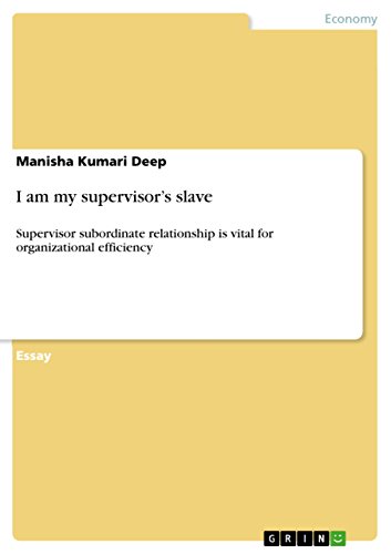 I am my supervisor's slave: Supervisor subordinate relationship is vital for organizational efficiency