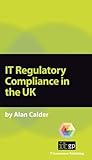 IT regulatory compliance in the UK : a pocket guide