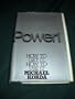Power! (How to get it, how to use it)