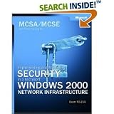 Mcsa/mcse Self Paced Training Kit Exam: 70-214 -implementing And Administering Security In A Microsoft® Windows® 2000 Network