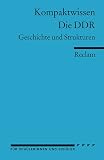 Kompaktwissen f&uuml;r Sch&uuml;lerinnen und Sch&uuml;ler - Die DDR: Geschichte und Strukturen - Klaus Schroeder