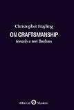 On Craftsmanship: Towards a new Bauhaus (Oberon Masters)