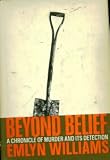 Beyond Belief  a Chronicle of Murder and Its Detection.
