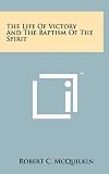 The Life of Victory and the Baptism of the Spirit