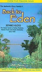 Jethro Kloss, Back to Eden - The Classic Guide to Herbal Medicine, Natural Foods and Home Remedies since 1939