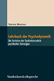 Lehrbuch der Psychodynamik: Die Funktion der Dysfunktionalit&auml;t psychischer St&ouml;rungen - 