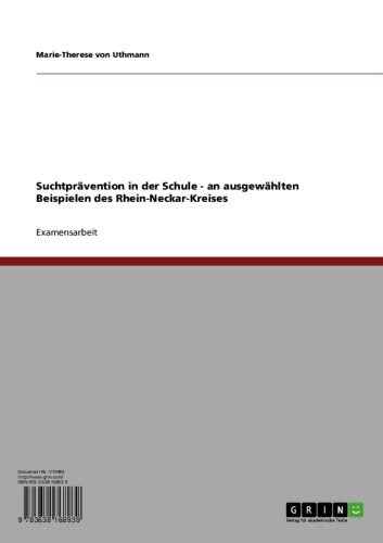 Suchtprävention in der Schule - an ausgewählten Beispielen des Rhein-Neckar-Kreises (German Edition)