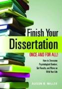 finish your dissertation once and for all how to overcome psychological barriers get results and move on with