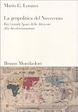 La geopolitica del Novecento. Dai Grandi Spazi delle dittature alla decolonizzazione