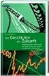 Die Geschichte der Zukunft. Sozialverhalten heute und der Wohlstand von morgen
