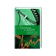 Die Geschichte der Zukunft. Sozialverhalten heute und der Wohlstand von morgen