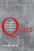 Books : Quiet: The Power of Introverts in a World That Can't Stop Talking