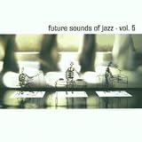 Revue Various Artists  / Future Sounds of Jazz, Vol. 5