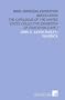 Paris Universal Exposition MDCCCLXXVIII: The Catalogue of the United States Collective Exhibition of Education [1878 ]