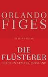 Die Fl�sterer: Leben in Stalins Russland - Orlando Figes