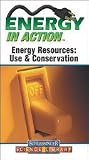 Energy in Action: Energy Resources: Use and Conservation