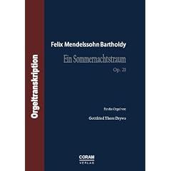 Felix Mendelssohn Bartholdy: Ouverture: Ein Sommernachtstraum Op. 21, Orgelbearbeitung (Noten), Gottfried Thore Drywa