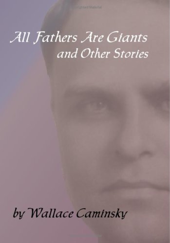 All Fathers Are Giants and Other Stories