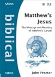 Matthew's Jesus : the message and meaning of Matthew's gospel