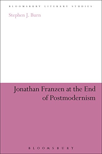 Jonathan Franzen at the End of Postmodernism (Continuum Literary Studies)