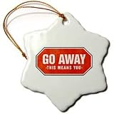 Go Away This means you old red sign - 3 Inch Snowflake Porcelain Ornament
