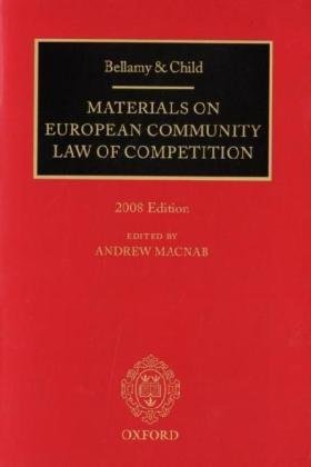 Bellamy & Child: European Community Law of Competition: European Community Law of Competition, Materials on European Community Law of Competition