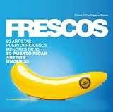 Frescos: 50 Puerto Rican Artists under 35